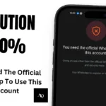 You Need The Official WhatsApp To Use This Account
