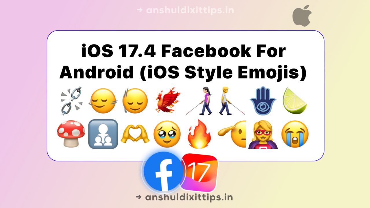 iOS Facebook for Android Apk Download | iOS 17.4 Emojis On Facebook Android  - Anshul Dixit -